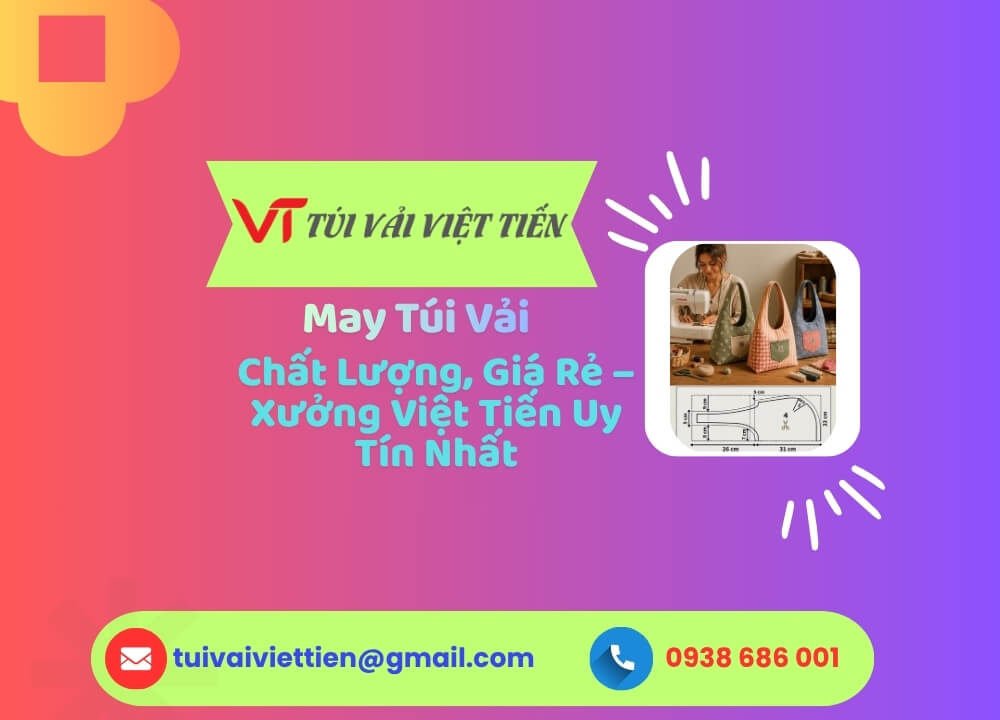 May Túi Vải Chất Lượng, Giá Rẻ – Xưởng Việt Tiến Uy Tín Nhất