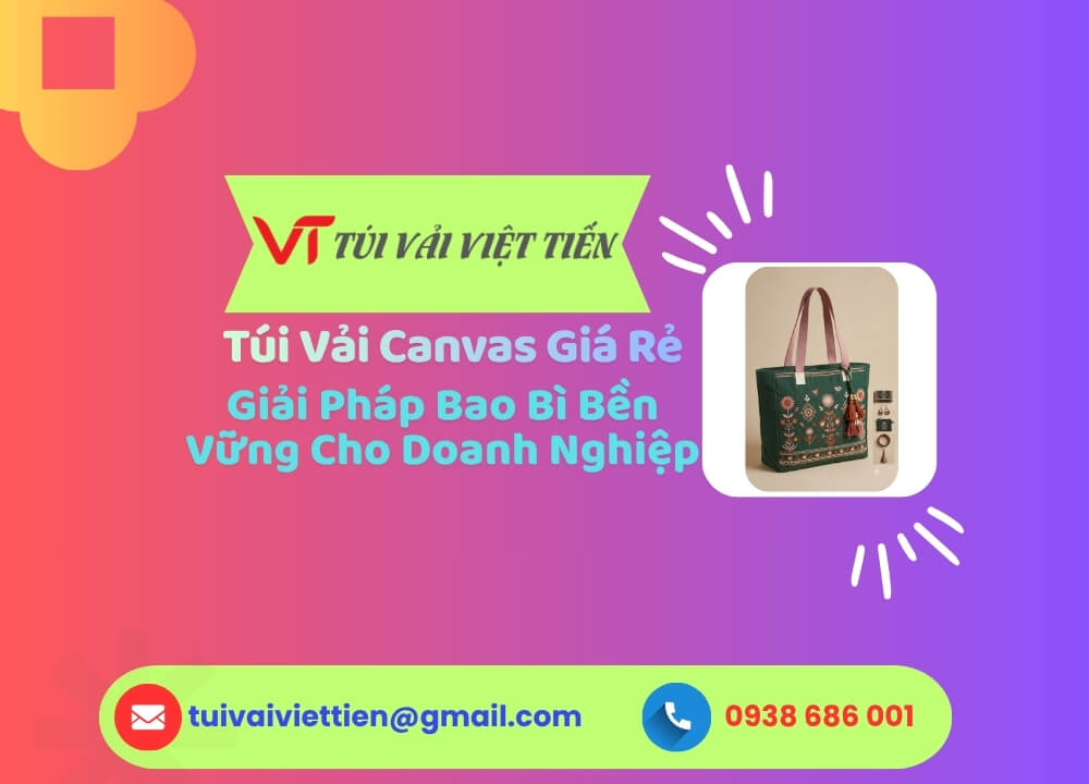 Túi Vải Canvas Giá Rẻ – Giải Pháp Bao Bì Bền Vững Cho Doanh Nghiệp