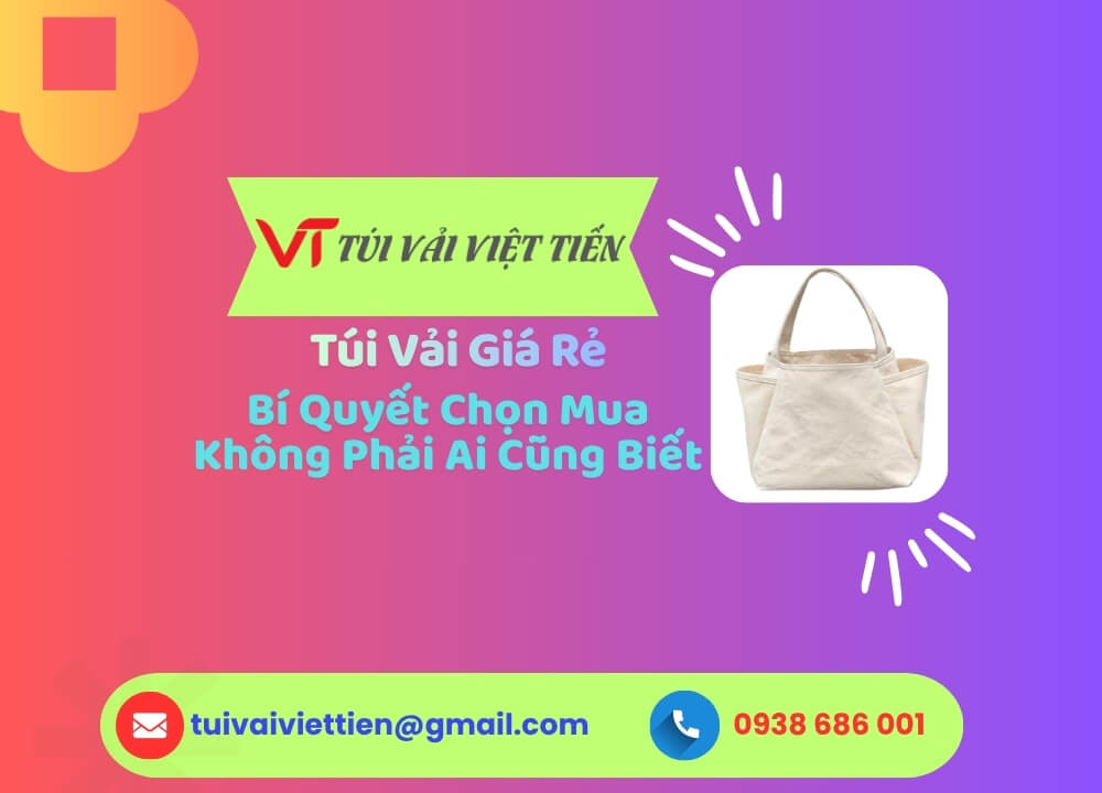 Túi Vải Giá Rẻ Chất Lượng Cao – Bí Quyết Chọn Mua Không Phải Ai Cũng Biết