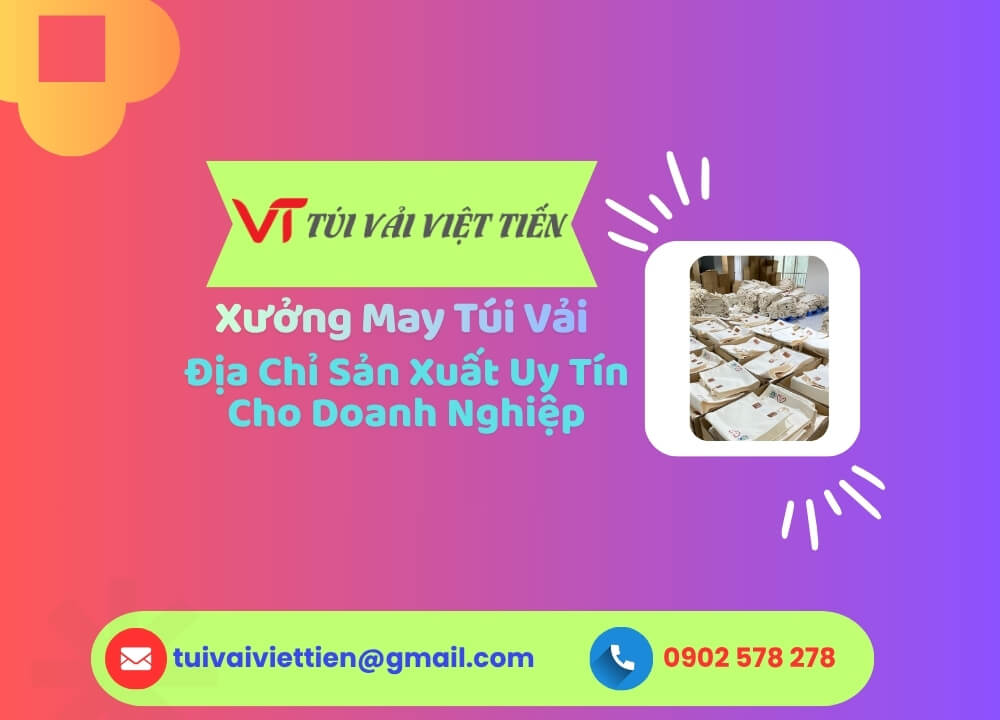 Xưởng May Túi Vải Việt Tiến – Địa Chỉ Sản Xuất Uy Tín Cho Doanh Nghiệp